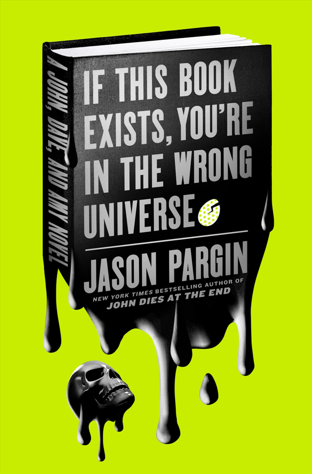 If This Book Exists, You're In the Wrong Universe by Jason Pargin